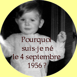 Pourquoi suis-je n le 4 septembre 1956 ?